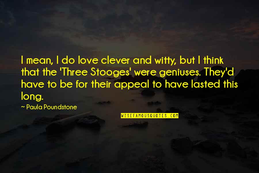 Good Night Meaningful Quotes By Paula Poundstone: I mean, I do love clever and witty,