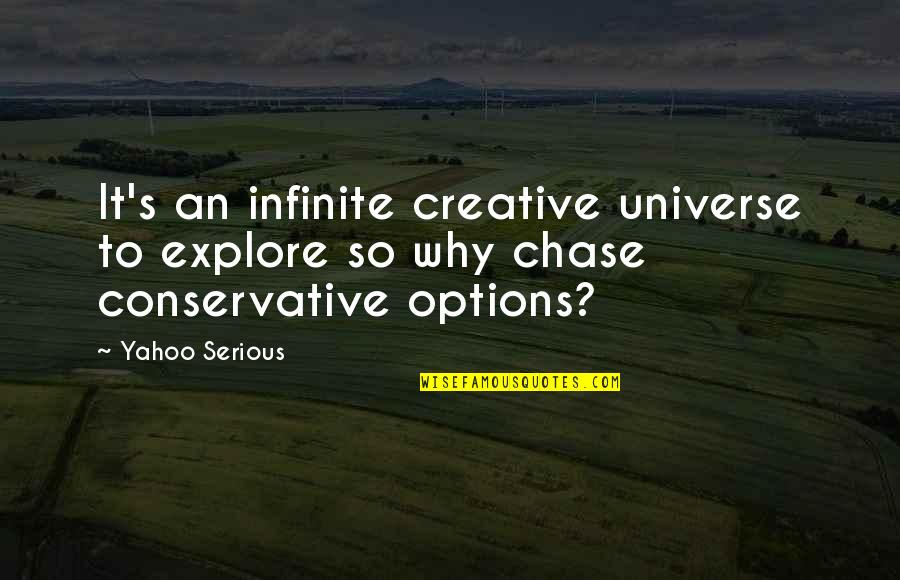 Good Night Message Quotes By Yahoo Serious: It's an infinite creative universe to explore so
