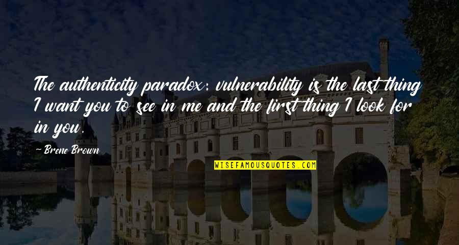 Good Night Music Quotes By Brene Brown: The authenticity paradox: vulnerability is the last thing