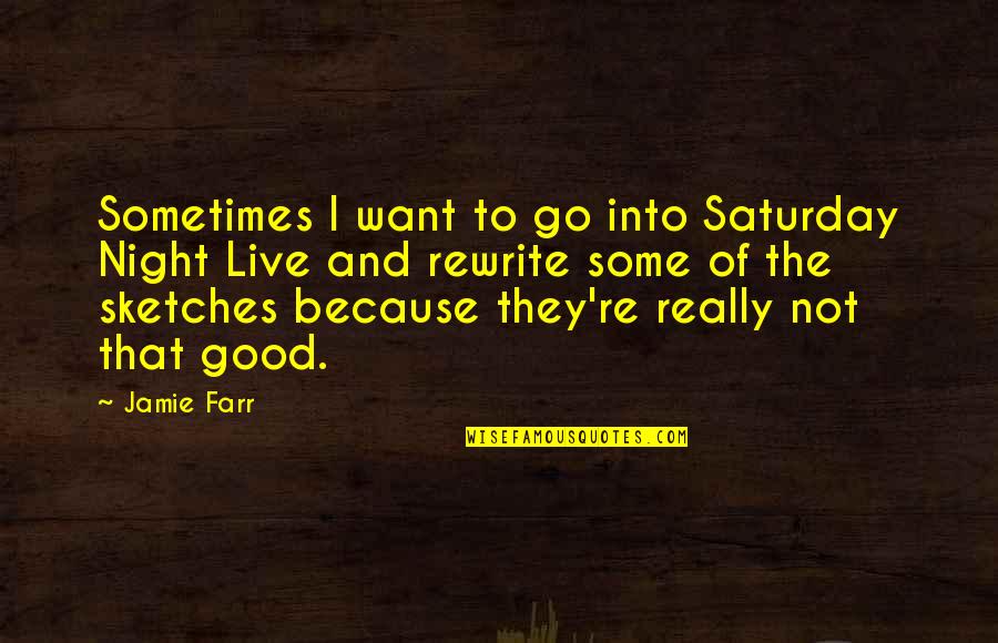 Good Night Of Quotes By Jamie Farr: Sometimes I want to go into Saturday Night