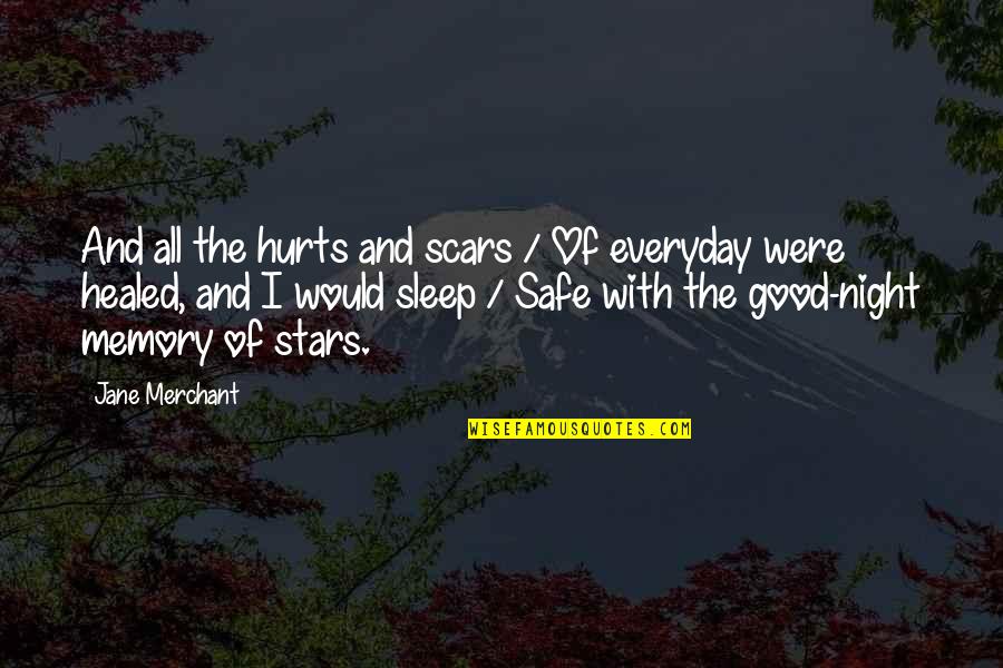 Good Night Of Quotes By Jane Merchant: And all the hurts and scars / Of