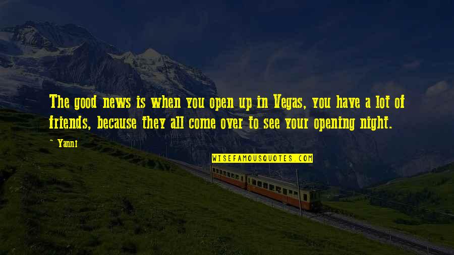 Good Night Of Quotes By Yanni: The good news is when you open up