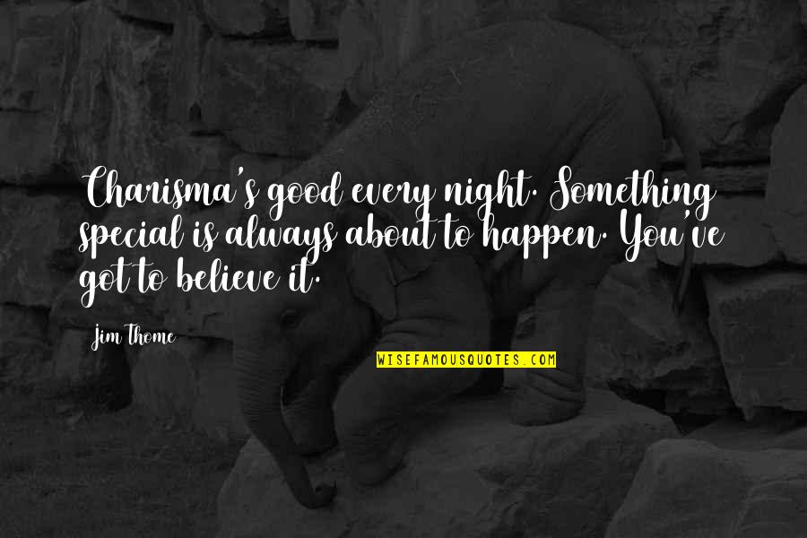 Good Night Quotes By Jim Thome: Charisma's good every night. Something special is always