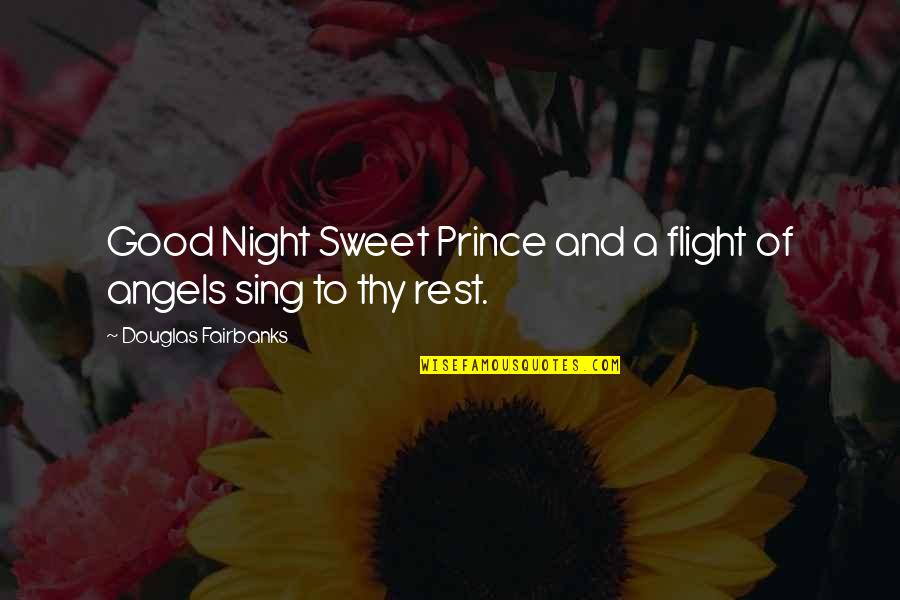 Good Night Rest Quotes By Douglas Fairbanks: Good Night Sweet Prince and a flight of Good Night Rest Quotes By Douglas Fairbanks: Good Night Sweet Prince and a flight of