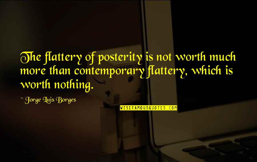 Good Night Sleep Tight Images And Quotes By Jorge Luis Borges: The flattery of posterity is not worth much