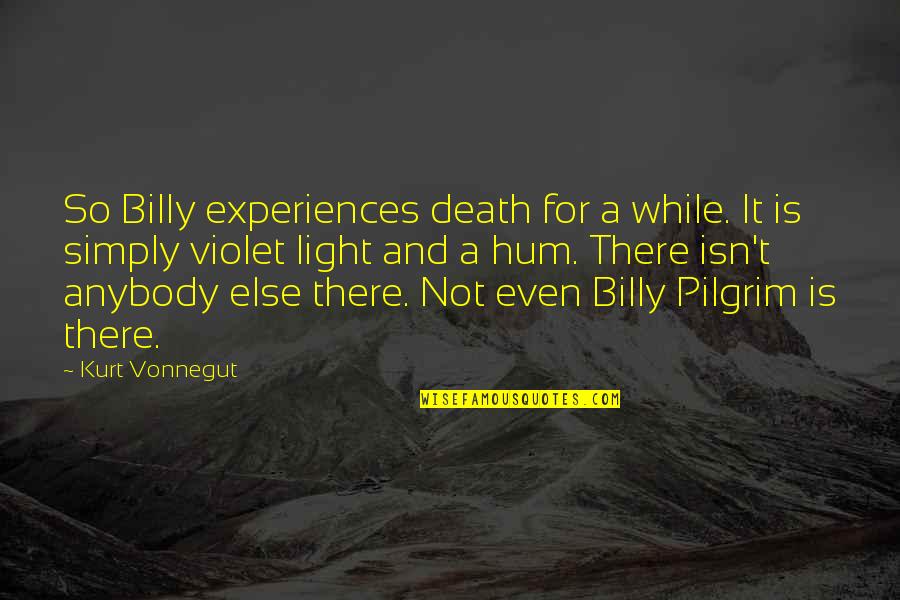 Good Night Sweet Love Quotes By Kurt Vonnegut: So Billy experiences death for a while. It