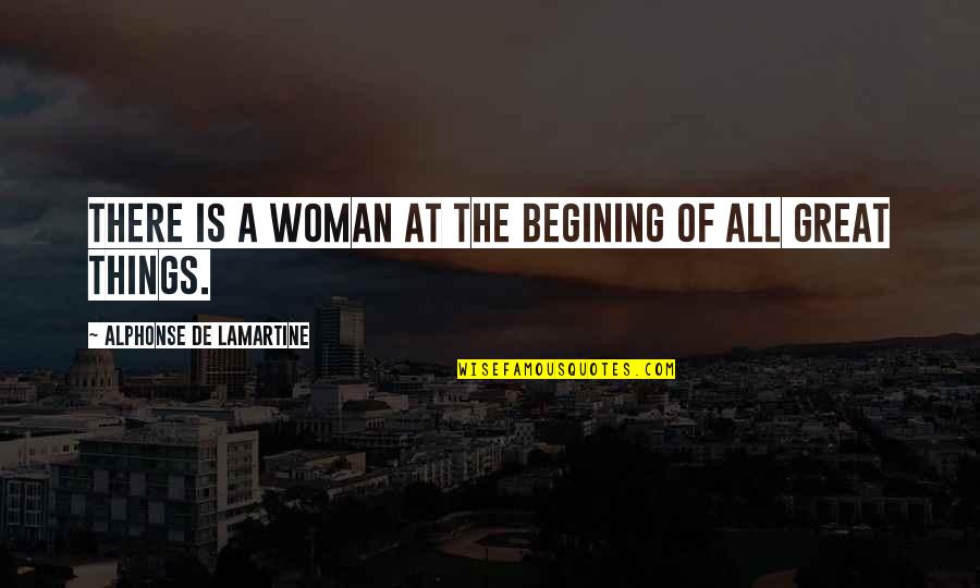 Good Nite Pic Quotes By Alphonse De Lamartine: There is a woman at the begining of