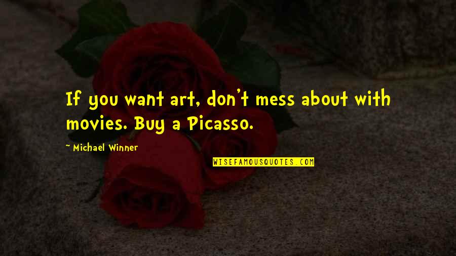 Good Nite Pic Quotes By Michael Winner: If you want art, don't mess about with