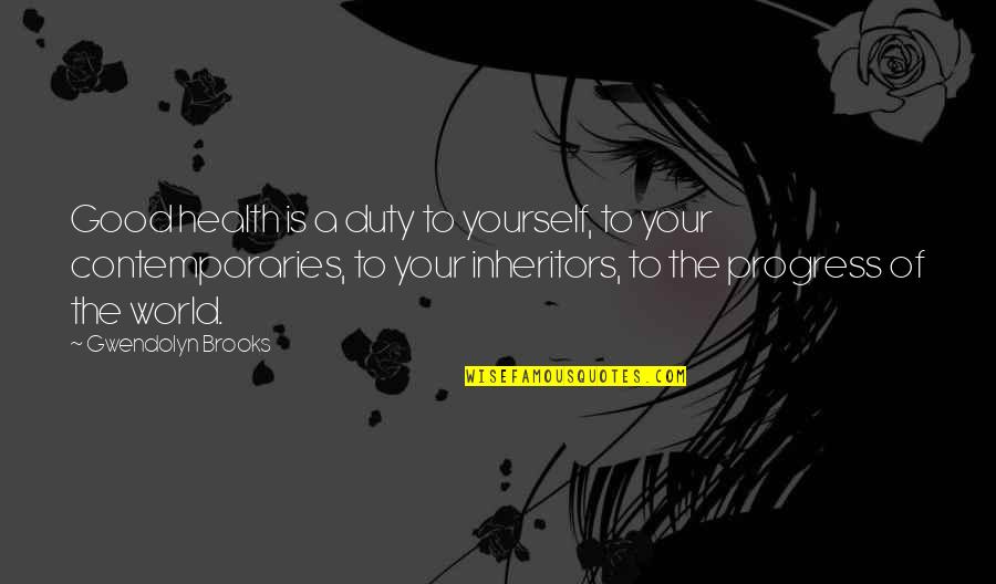 Good Noon Funny Quotes By Gwendolyn Brooks: Good health is a duty to yourself, to Good Noon Funny Quotes By Gwendolyn Brooks: Good health is a duty to yourself, to