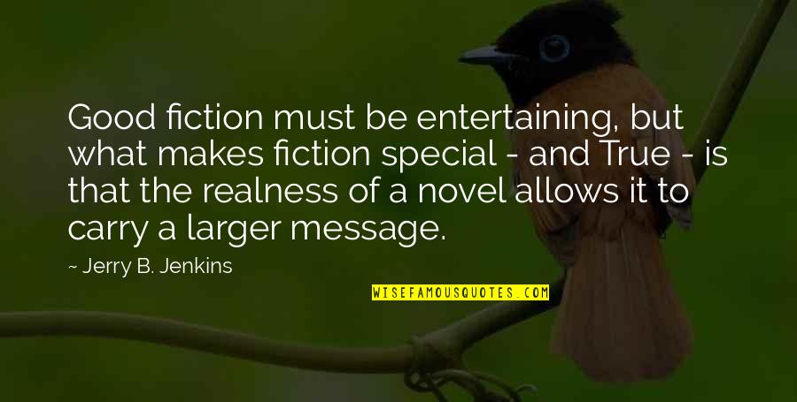 Good Novel Quotes By Jerry B. Jenkins: Good fiction must be entertaining, but what makes