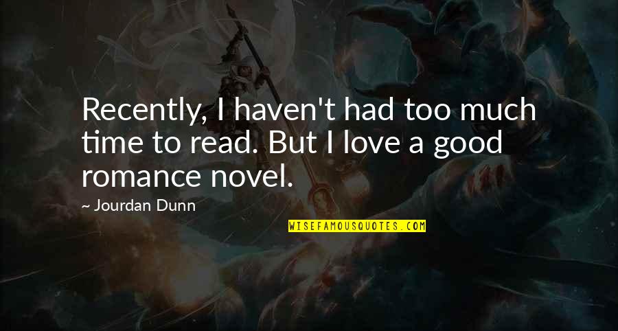 Good Novel Quotes By Jourdan Dunn: Recently, I haven't had too much time to