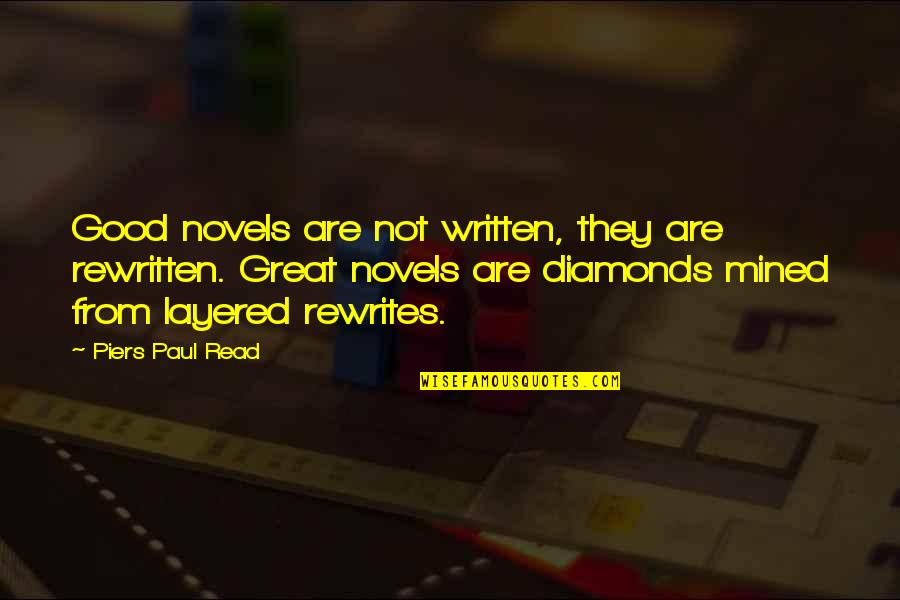 Good Novel Quotes By Piers Paul Read: Good novels are not written, they are rewritten.