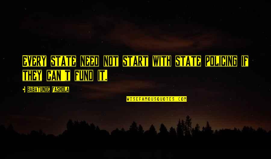 Good Nurse Quotes By Babatunde Fashola: Every state need not start with state policing Good Nurse Quotes By Babatunde Fashola: Every state need not start with state policing