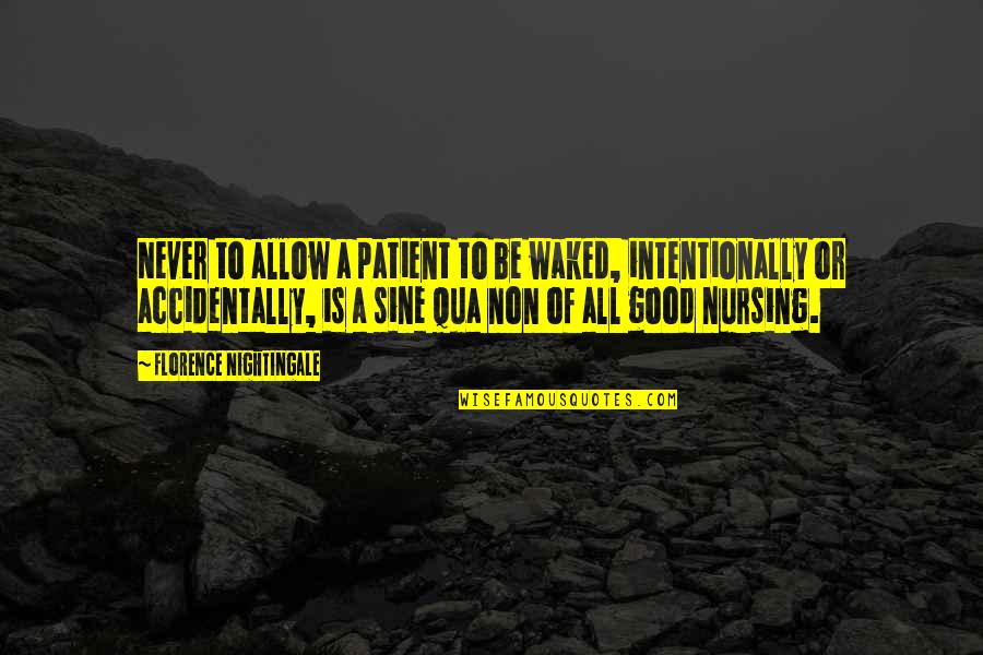 Good Nurse Quotes By Florence Nightingale: Never to allow a patient to be waked,