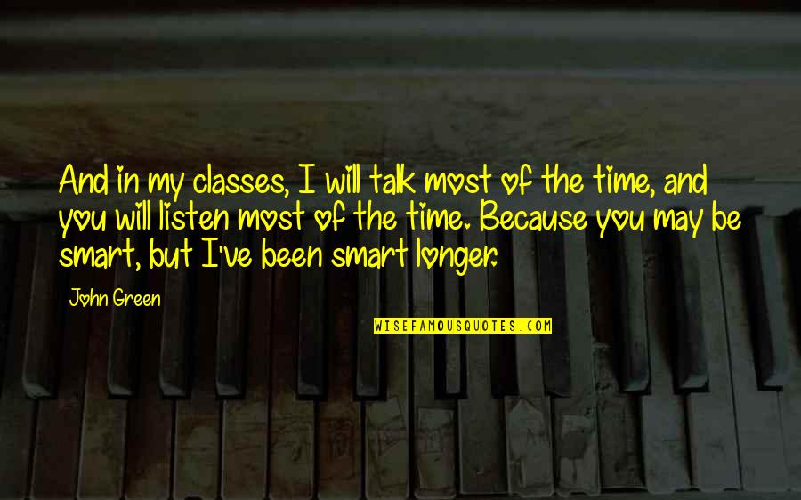 Good Nyt Quotes By John Green: And in my classes, I will talk most Good Nyt Quotes By John Green: And in my classes, I will talk most