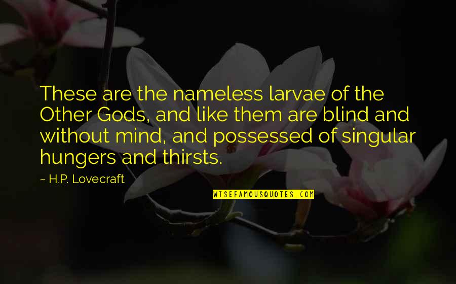 Good Obi Wan Quotes By H.P. Lovecraft: These are the nameless larvae of the Other Good Obi Wan Quotes By H.P. Lovecraft: These are the nameless larvae of the Other