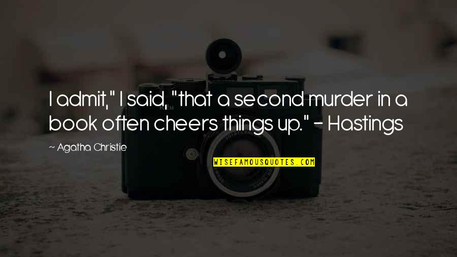 Good Observation Quotes By Agatha Christie: I admit," I said, "that a second murder