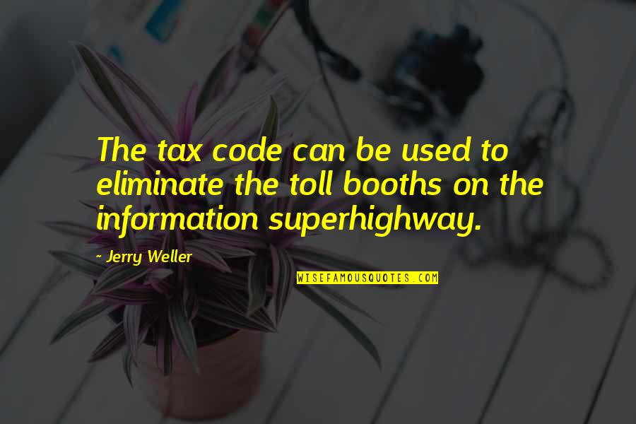 Good Occupational Quotes By Jerry Weller: The tax code can be used to eliminate Good Occupational Quotes By Jerry Weller: The tax code can be used to eliminate
