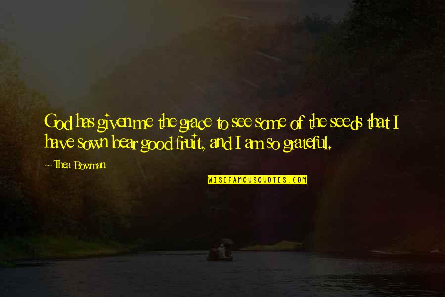 Good Of God Quotes By Thea Bowman: God has given me the grace to see Good Of God Quotes By Thea Bowman: God has given me the grace to see