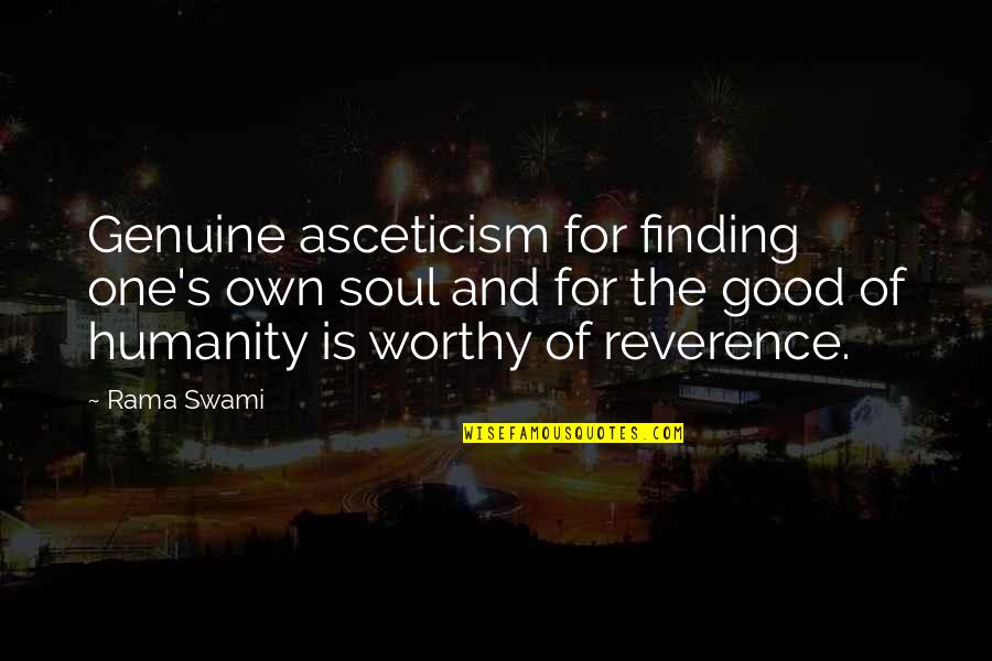 Good Of Humanity Quotes By Rama Swami: Genuine asceticism for finding one's own soul and