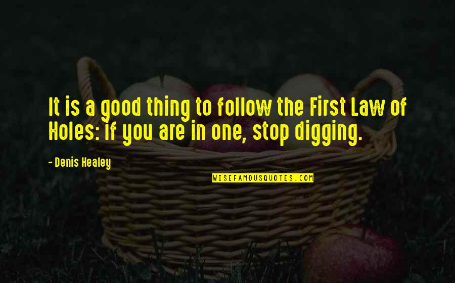 Good Of You Quotes By Denis Healey: It is a good thing to follow the Good Of You Quotes By Denis Healey: It is a good thing to follow the
