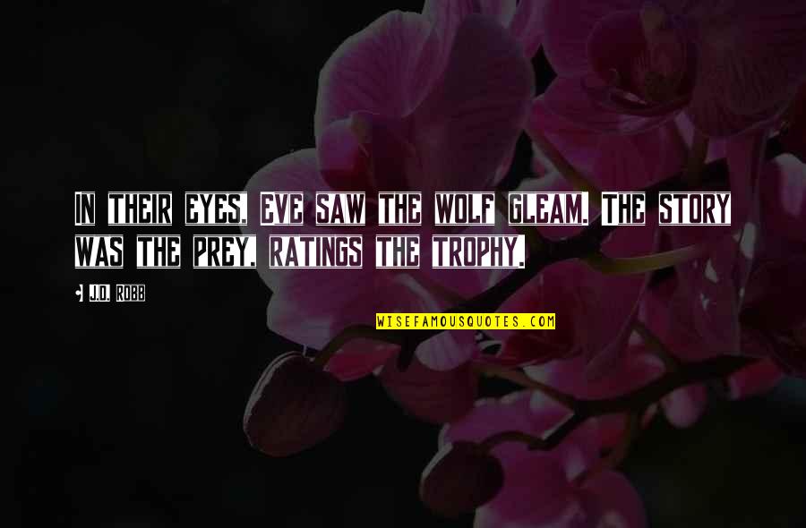 Good Old Boy Quotes By J.D. Robb: In their eyes, Eve saw the wolf gleam.