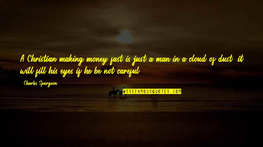 Good Old Common Sense Quotes By Charles Spurgeon: A Christian making money fast is just a Good Old Common Sense Quotes By Charles Spurgeon: A Christian making money fast is just a