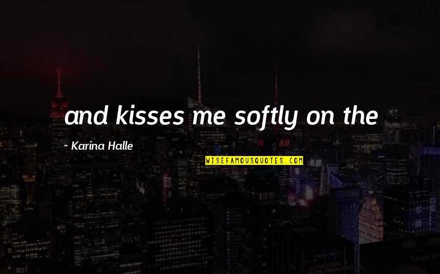 Good Old Friends Quotes By Karina Halle: and kisses me softly on the