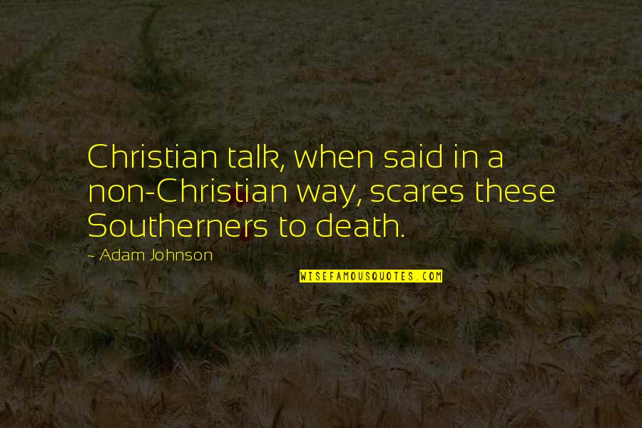 Good Old Memories Quotes By Adam Johnson: Christian talk, when said in a non-Christian way,