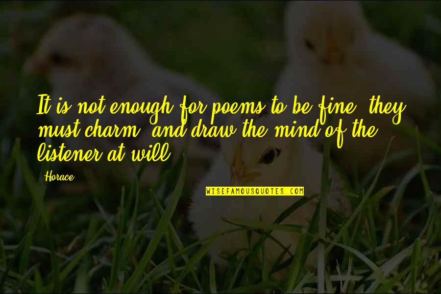 Good Old Time Quotes By Horace: It is not enough for poems to be Good Old Time Quotes By Horace: It is not enough for poems to be
