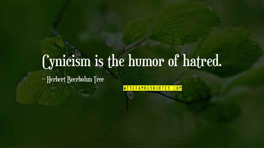 Good Omen Quotes By Herbert Beerbohm Tree: Cynicism is the humor of hatred.