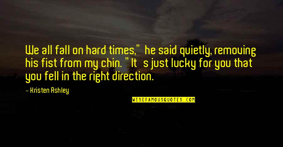 Good Omen Quotes By Kristen Ashley: We all fall on hard times," he said Good Omen Quotes By Kristen Ashley: We all fall on hard times," he said