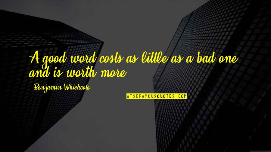 Good One Word Quotes By Benjamin Whichcote: A good word costs as little as a