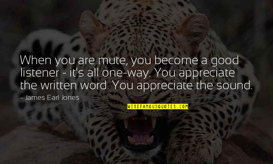 Good One Word Quotes By James Earl Jones: When you are mute, you become a good