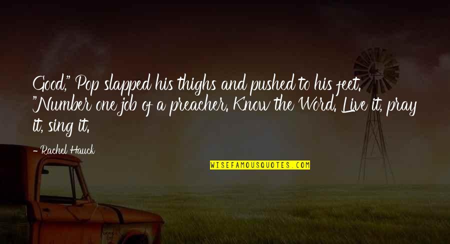 Good One Word Quotes By Rachel Hauck: Good," Pop slapped his thighs and pushed to