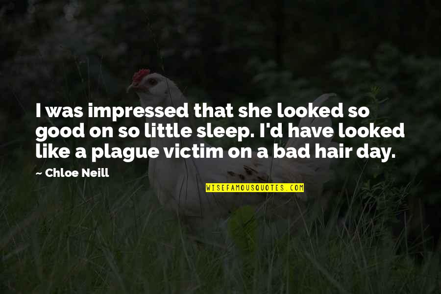 Good Or Bad Day Quotes By Chloe Neill: I was impressed that she looked so good