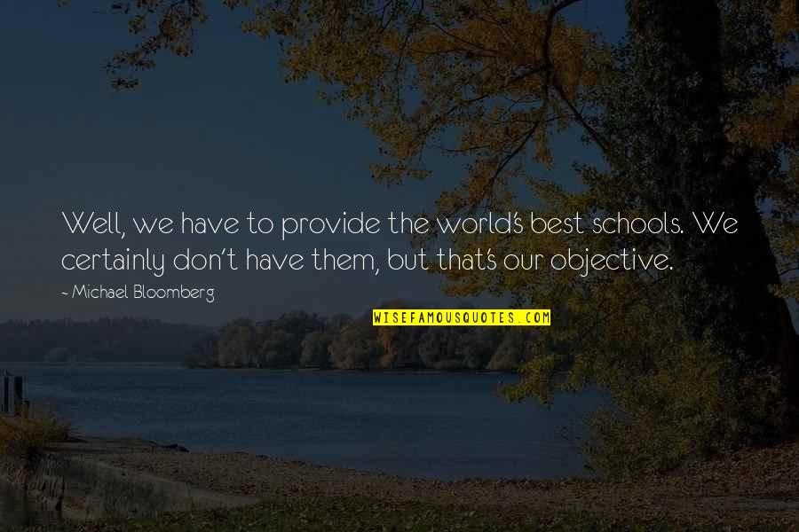 Good Order And Discipline Quotes By Michael Bloomberg: Well, we have to provide the world's best