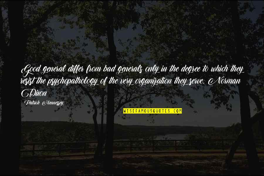 Good Organization Quotes By Patrick Hennessey: Good general differ from bad generals only in