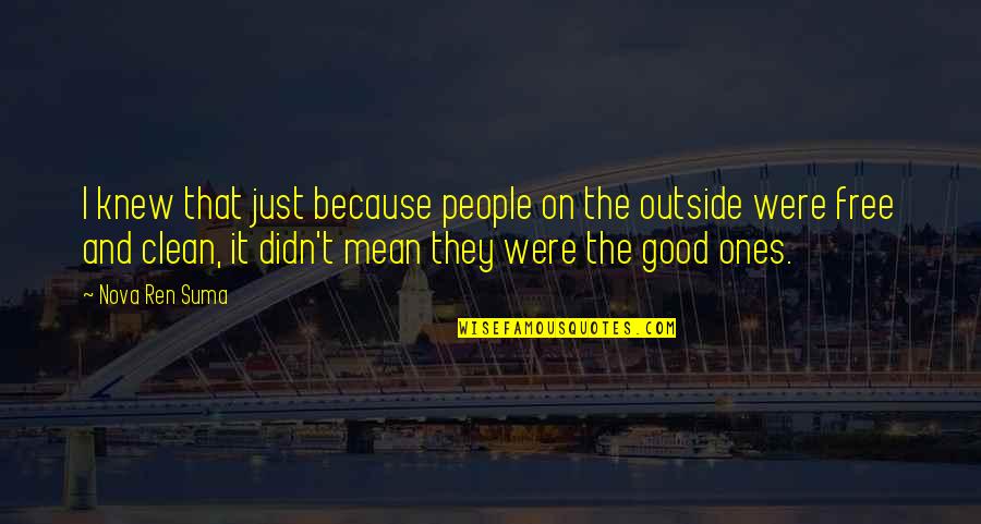 Good Outside Quotes By Nova Ren Suma: I knew that just because people on the