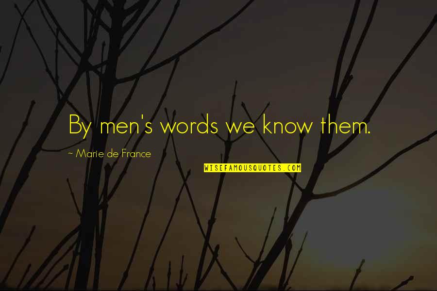 Good Outweighing Evil Quotes By Marie De France: By men's words we know them.