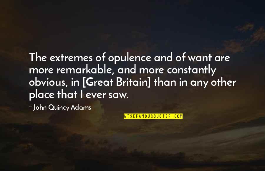 Good Overcoming Evil Quotes By John Quincy Adams: The extremes of opulence and of want are