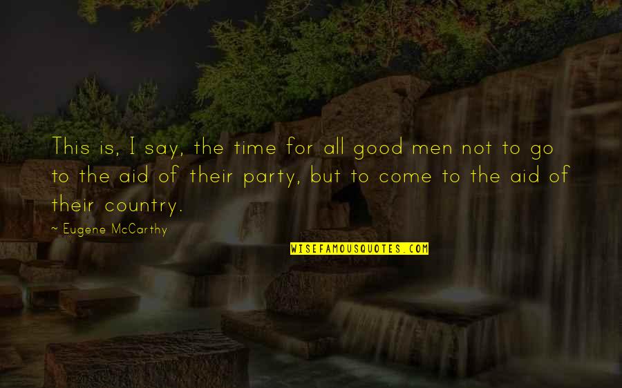 Good Party Quotes By Eugene McCarthy: This is, I say, the time for all