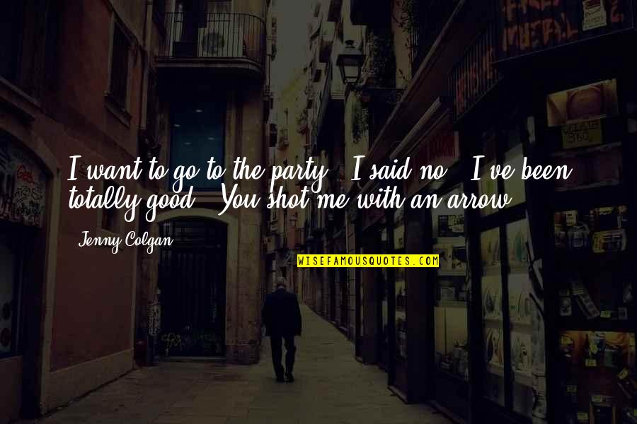 Good Party Quotes By Jenny Colgan: I want to go to the party!''I said