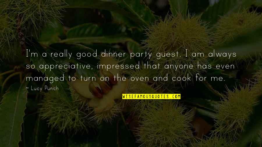 Good Party Quotes By Lucy Punch: I'm a really good dinner party guest. I