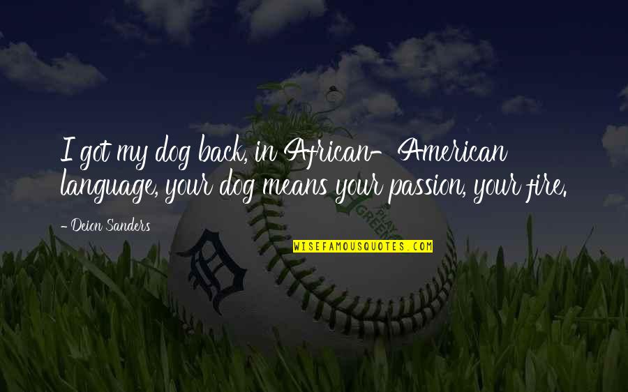 Good Passwords Quotes By Deion Sanders: I got my dog back, in African-American language, Good Passwords Quotes By Deion Sanders: I got my dog back, in African-American language,