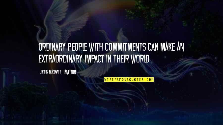 Good Peace Sign Quotes By John Maxwell Hamilton: Ordinary people with commitments can make an extraordinary