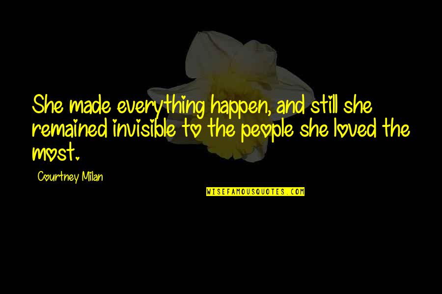 Good Peacemaker Quotes By Courtney Milan: She made everything happen, and still she remained