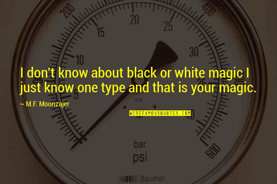 Good Peacemaker Quotes By M.F. Moonzajer: I don't know about black or white magic