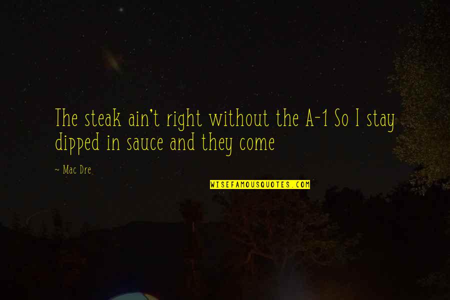 Good Peanut Butter Quotes By Mac Dre: The steak ain't right without the A-1 So