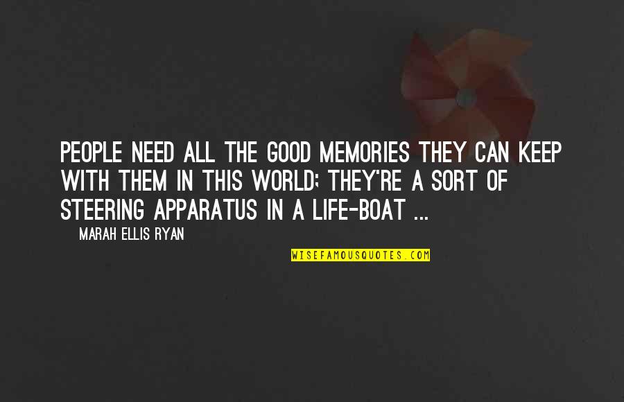 Good People In Your Life Quotes By Marah Ellis Ryan: People need all the good memories they can